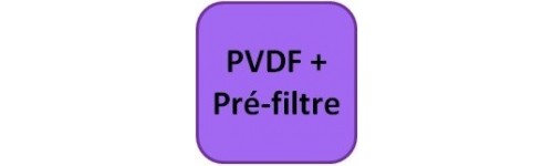PVDF + Pré-filtre