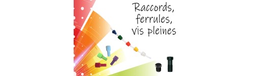 Raccords - Ferrules - Vis pleines